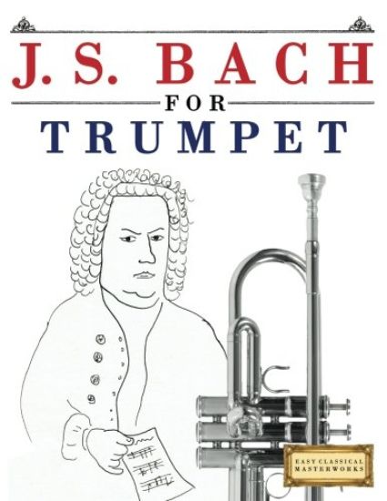 J. S. Bach for Trumpet: 10 Easy Themes for Trumpet Beginner Book