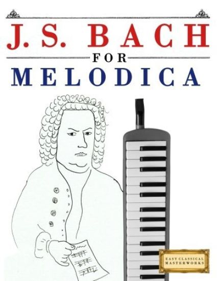 J. S. Bach for Melodica: 10 Easy Themes for Melodica Beginner Book