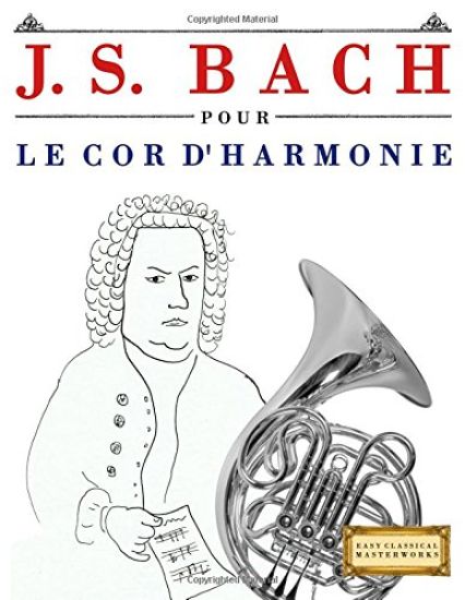 J. S. Bach Pour Le Cor d'Harmonie: 10 Pi