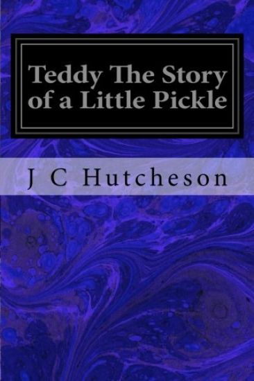 Teddy The Story of a Little Pickle