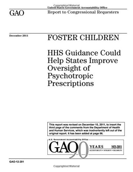 Foster children: HHS guidance could help states improve oversight of psychotropic prescriptions: report to congressional requesters.