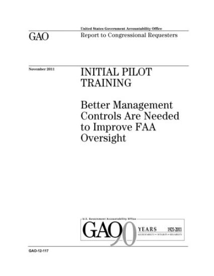 Initial pilot training: better management controls are needed to improve FAA oversight: report to congressional requesters.