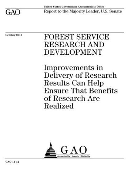 Forest Service research and development: improvements in delivery of research results can help ensure that benefits of research are realized: report t