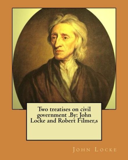 Two treatises on civil government .By: John Locke and Robert Filmer, s