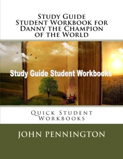 Study Guide Student Workbook for Danny the Champion of the World: Quick Student Workbooks