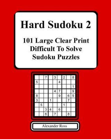 Hard Sudoku 2: 101 Large Clear Print Difficult to Solve Sudoku Puzzles