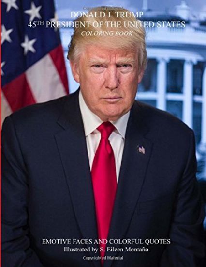 DONALD J. TRUMP 45TH PRESIDENT OF THE UNITED STATES Coloring Book