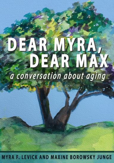 Dear Myra, Dear Max: A Conversation About Aging