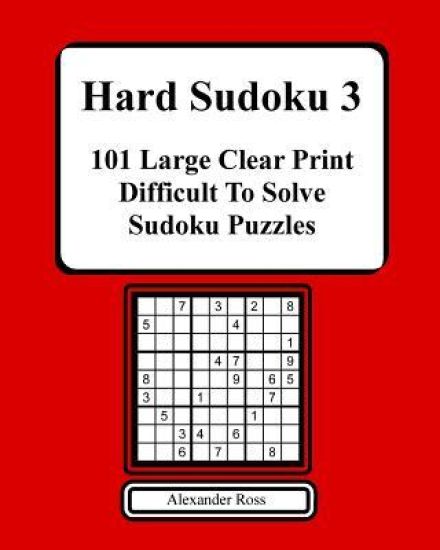 Hard Sudoku 3: 101 Large Clear Print Difficult to Solve Sudoku Puzzles