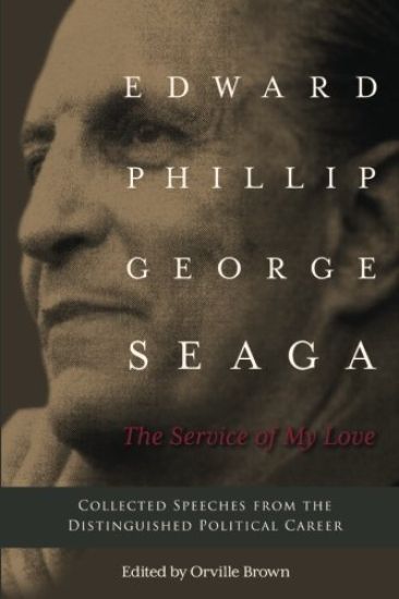 The Service of My Love: Speeches from the Distinguished Career of E.P.G. Seaga