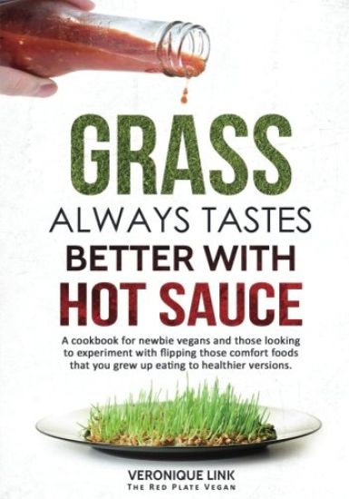 Grass Always Tastes Better With Hot Sauce Cookbook