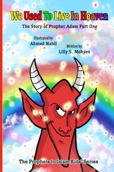 We Used To Live In Heaven: The Story Of Prophet Adam (Part One)