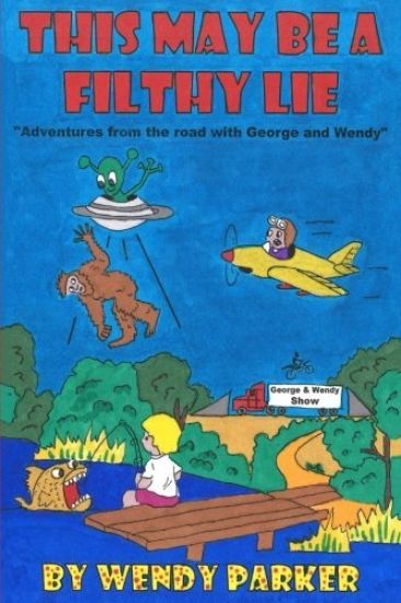 This may be a filthy lie ...: Another road trip adventure with George and Wendy