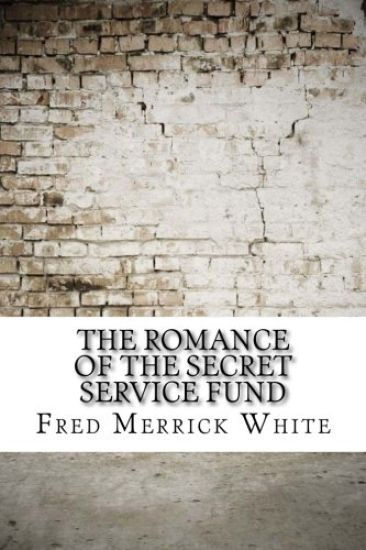 The Romance of the Secret Service Fund
