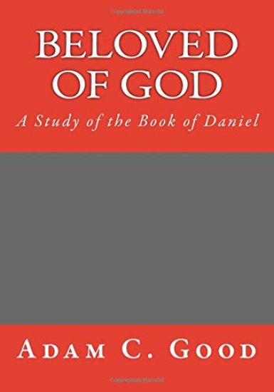 Beloved of God: A Study of the Book of Daniel