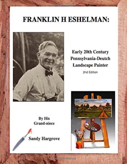 Franklin H. Eshelman: Early 20th Century Pennsylvania-Deutch Landscape Painter