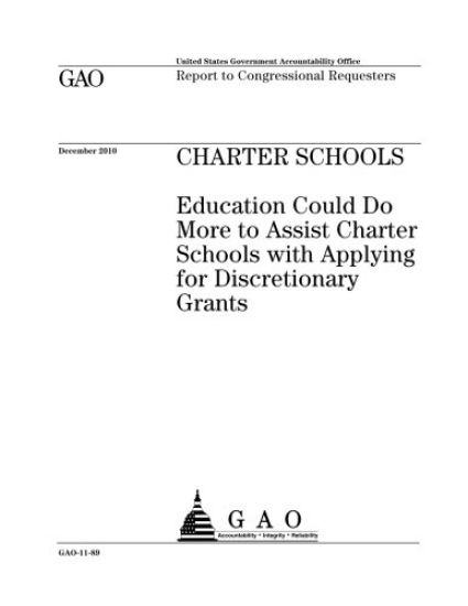Charter schools: Education could do more to assist charter schools with applying for discretionary grants: report to congressional requesters.
