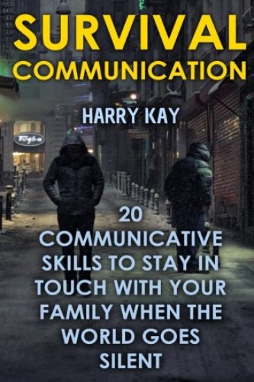 Survival Communication: 20 Communicative Skills To Stay In Touch With Your Family When the World Goes Silent