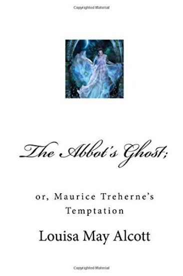 The Abbot's Ghost;: Or, Maurice Treherne's Temptation