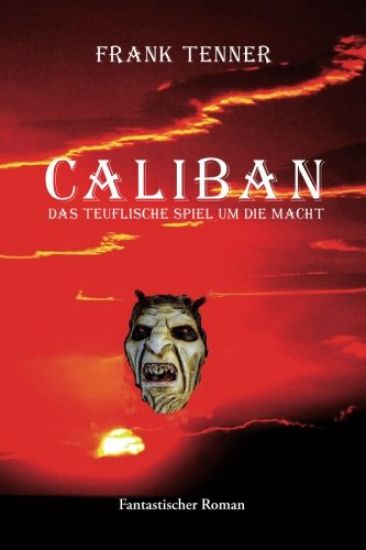 Caliban: Das teuflische Spiel um die Macht