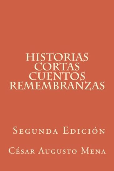 Historias cortas Cuentos Remembranzas (Segunda Edición)