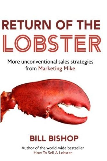 Return Of The Lobster: A Journey To The Heart Of Marketing Your Business