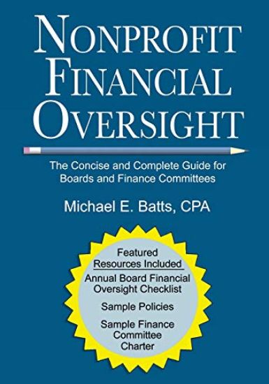 Nonprofit Financial Oversight: The Concise and Complete Guide for Boards and Finance Committees