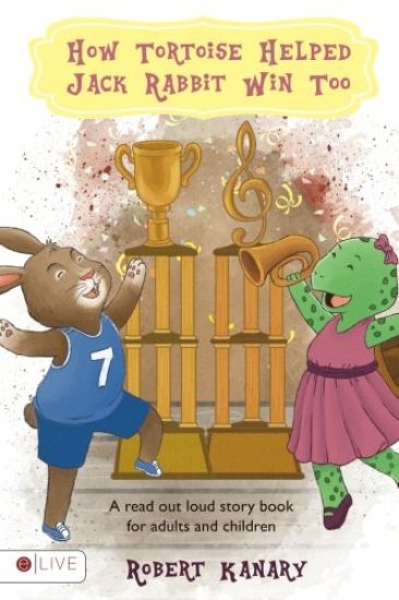 How Tortoise Helped Jack Rabbit Win Too: Help Your Child Finish Well; Read Out Loud Together