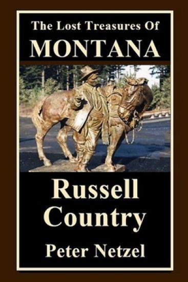 The Lost Treasures Of Montana: Russell Country
