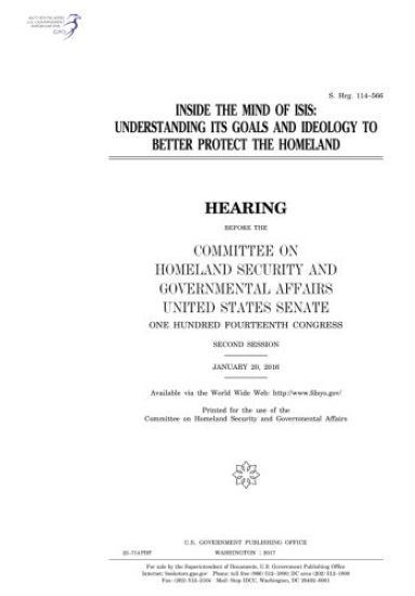 Inside the mind of ISIS: understanding its goals and ideology to better protect the homeland: hearing before the Committee on Homeland Security