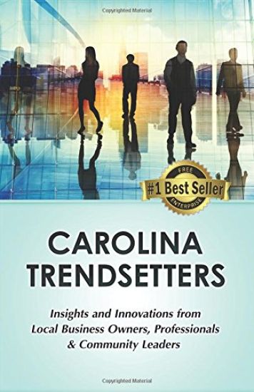 Carolina Trendsetters: Insights and Innovations from Local Business Owners, Professionals & Community Leaders