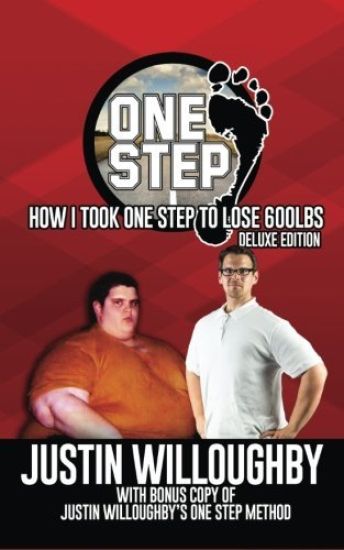 One Step: The Deluxe Edition: How I took One Step to Lose 600lbs with Bonus: Justin Willoughby's One Step Method