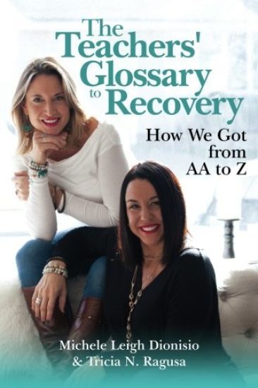 The Teachers' Glossary To Recovery: How We Got from AA to Z