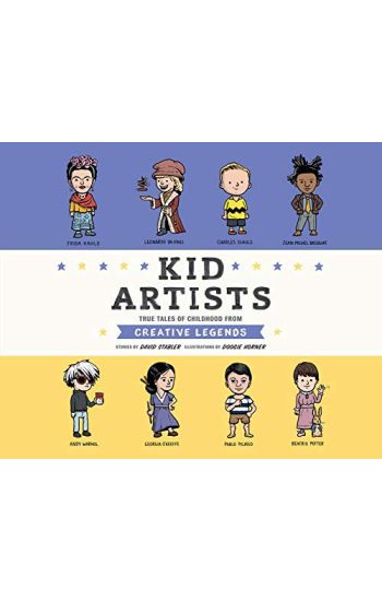 Kid Artists: True Tales of Childhood from Creative Legends
