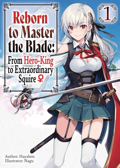 Reborn to Master the Blade: From Hero-King to Extraordinary Squire, Vol. 1 (light novel)
