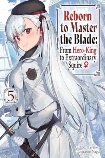 Reborn to Master the Blade: From Hero-King to Extraordinary Squire, Vol. 5 (light novel)
