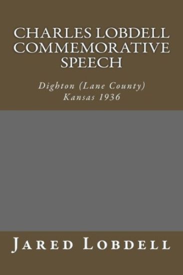 Charles Lobdell Commemorative Speech: Dighton (Lane County) Kansas 1936