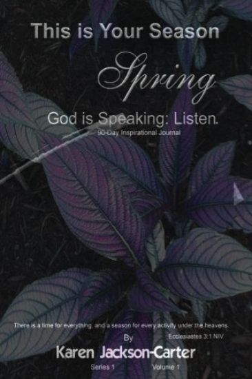 This is Your Season Spring: God is Speaking: Listen.