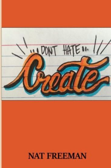 Don't Hate, Create.