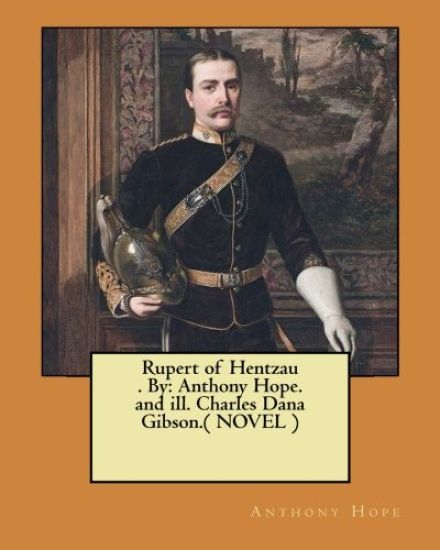 Rupert of Hentzau . By: Anthony Hope. and ill. Charles Dana Gibson.( NOVEL )