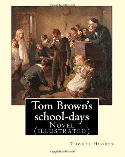 Tom Brown's school-days. By: Thomas Hughes, illustrated By: Louis (John) Rhead and By: E. J. Sullivan, introduction By: W. D. Howells (NOVEL): The