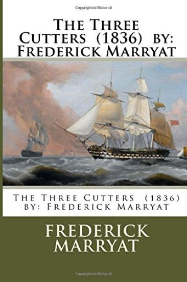 The Three Cutters (1836) by: Frederick Marryat