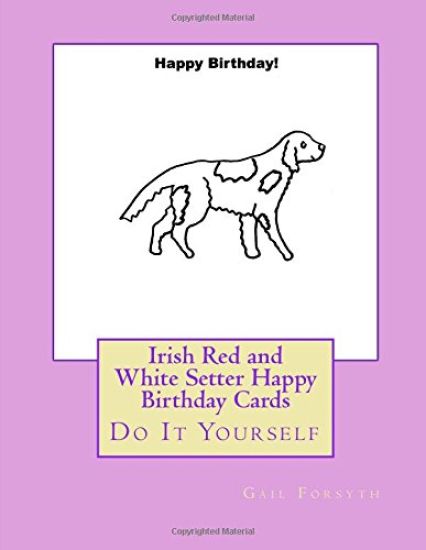 Irish Red and White Setter Happy Birthday Cards: Do It Yourself