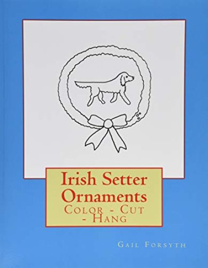 Irish Setter Ornaments: Color - Cut - Hang