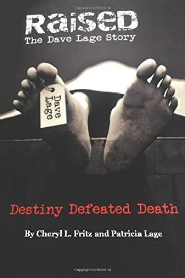 Raised The Dave Lage Story: Destiny Defeated Death