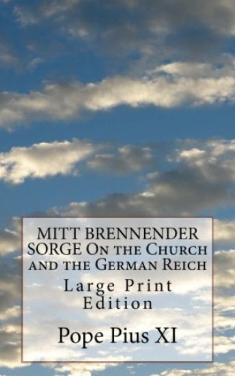 MITT BRENNENDER SORGE On the Church and the German Reich: Large Print Edition