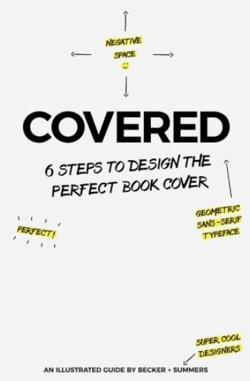 Covered: Six Steps To Design The Perfect Book Cover