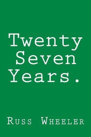 Twenty Seven Years.