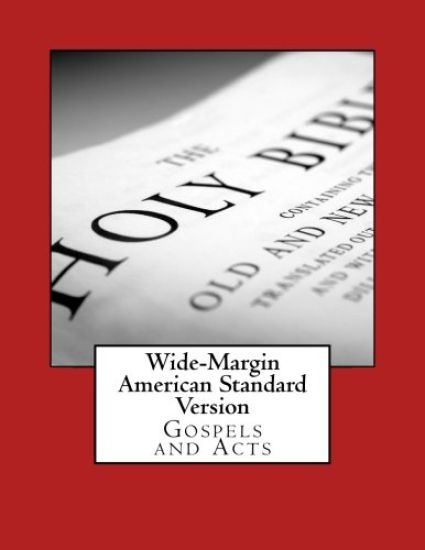 Wide-Margin American Standard Version: Gospels and Acts