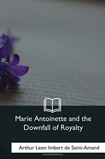 Marie Antoinette and the Downfall of Royalty
